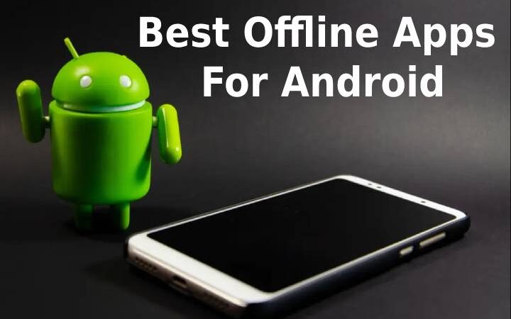 Best Offline Apps For Android