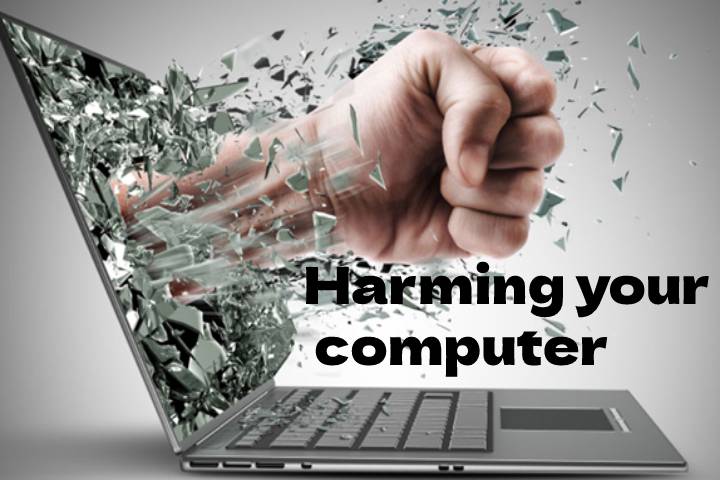 Ways You Are Harming Your Computer